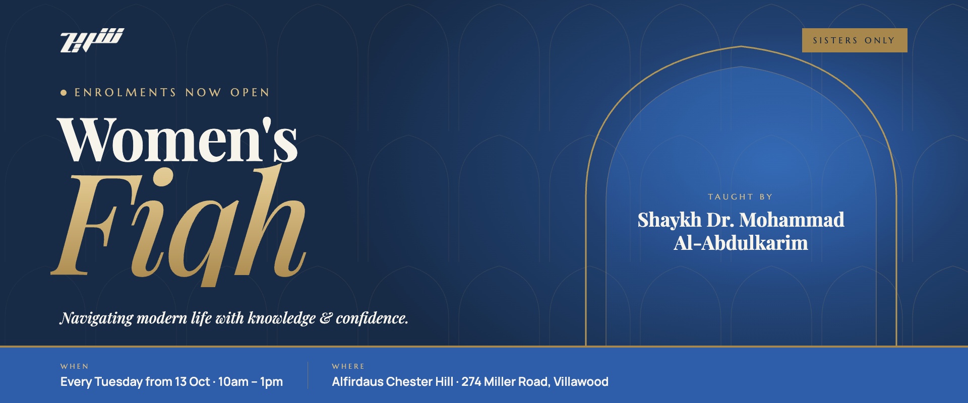 Women’s Fiqh, sisters only. Enrolments now open. Navigating modern life with knowledge and confidence. Taught by Sheikh Dr Mohammad Alabdulkarim. Every Tuesday from 13 October, 10 am – 1 pm, Alfirdaus Chester Hill, 274 Miller Road, Villawood.